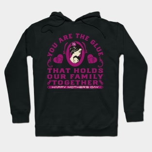 You are the glue that holds our family together | Mother's Day Gift Ideas Hoodie